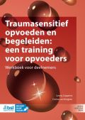 Voorkant - Traumasensitief opvoeden en begeleiden: een training voor opvoeders