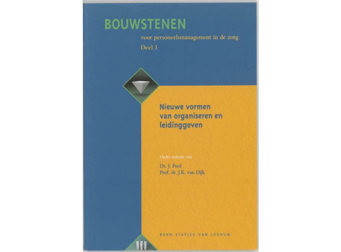 Voorkant - Bouwstenen voor personeelsmanagement in de zorg 3 Nieuwe vormen van organiseren en leidinggeven