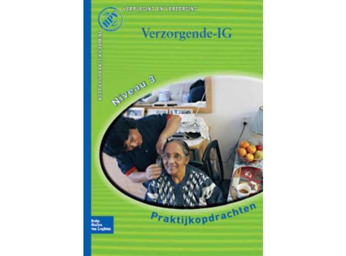 Voorkant - Beroepspraktijkvorming Verzorgende-IG Praktijkopdrachten voor kwalificatieniveau 3