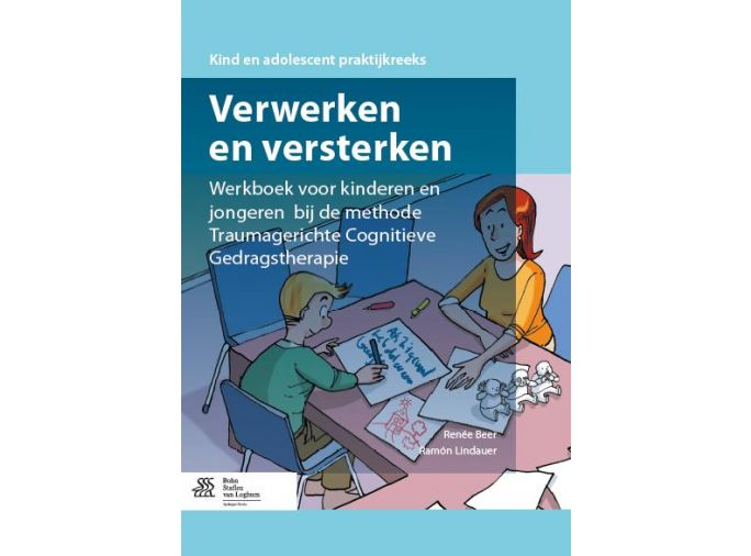 Voorkant - Verwerken en versterken Werkboek voor kinderen en jongeren bij de methode traumagerichte cognitieve gedragstherapie